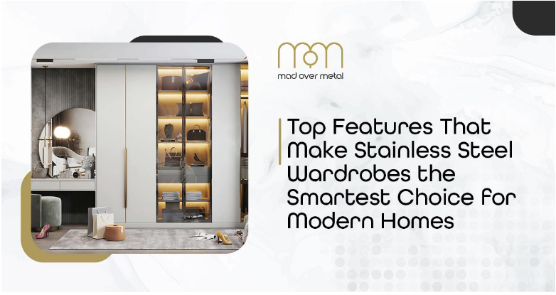 Top Features That Make StainlessSteel Wardrobes the Smartest Choicefor Modern Homes